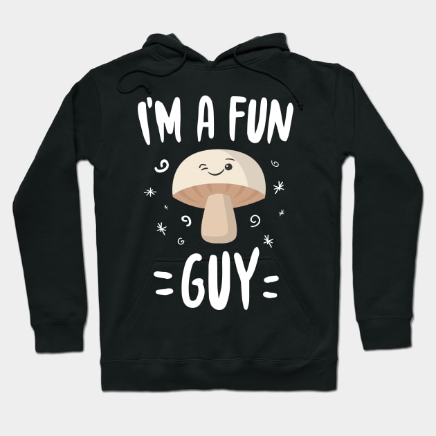 I'm A Fun Guy Hoodie by Eugenex